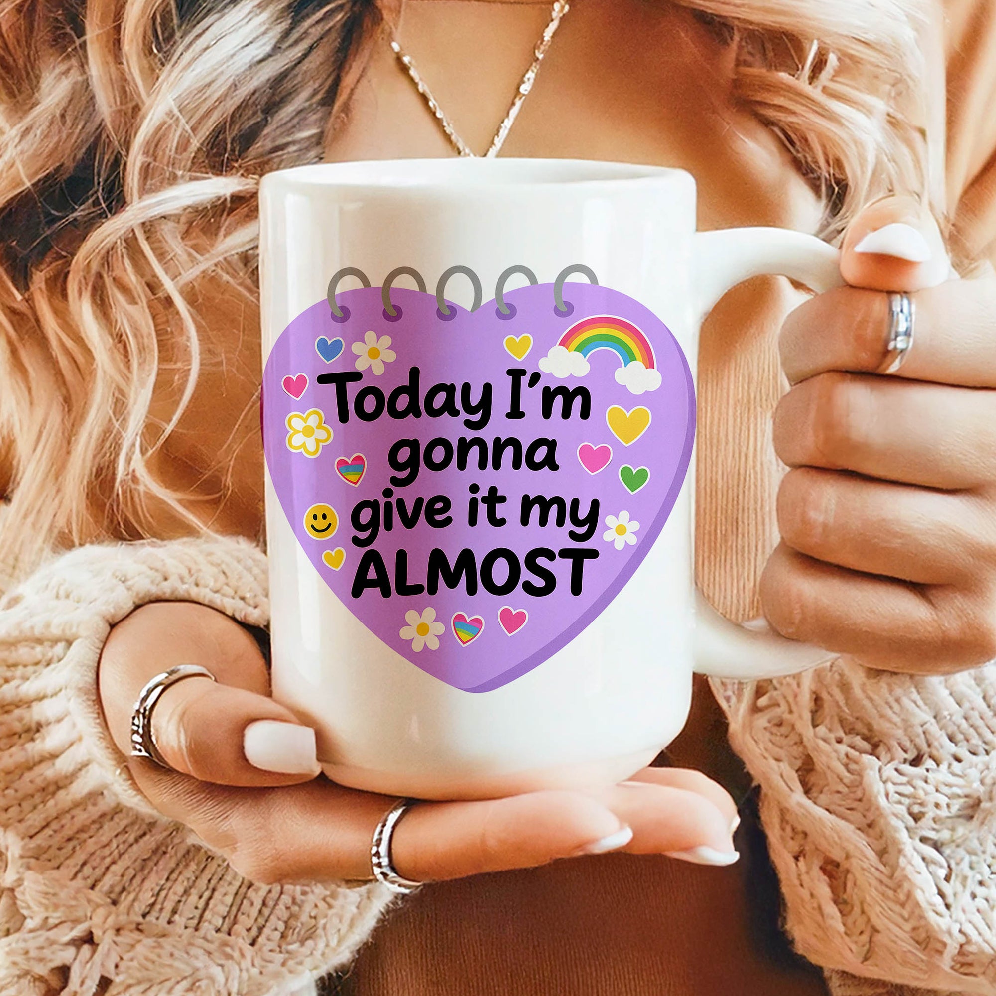 Today I'm Gonna Give it My Almost- Ceramic Coffee Mug 11 or 15oz