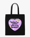 Today I'm Gonna Give it My Almost - Canvas Tote Bag