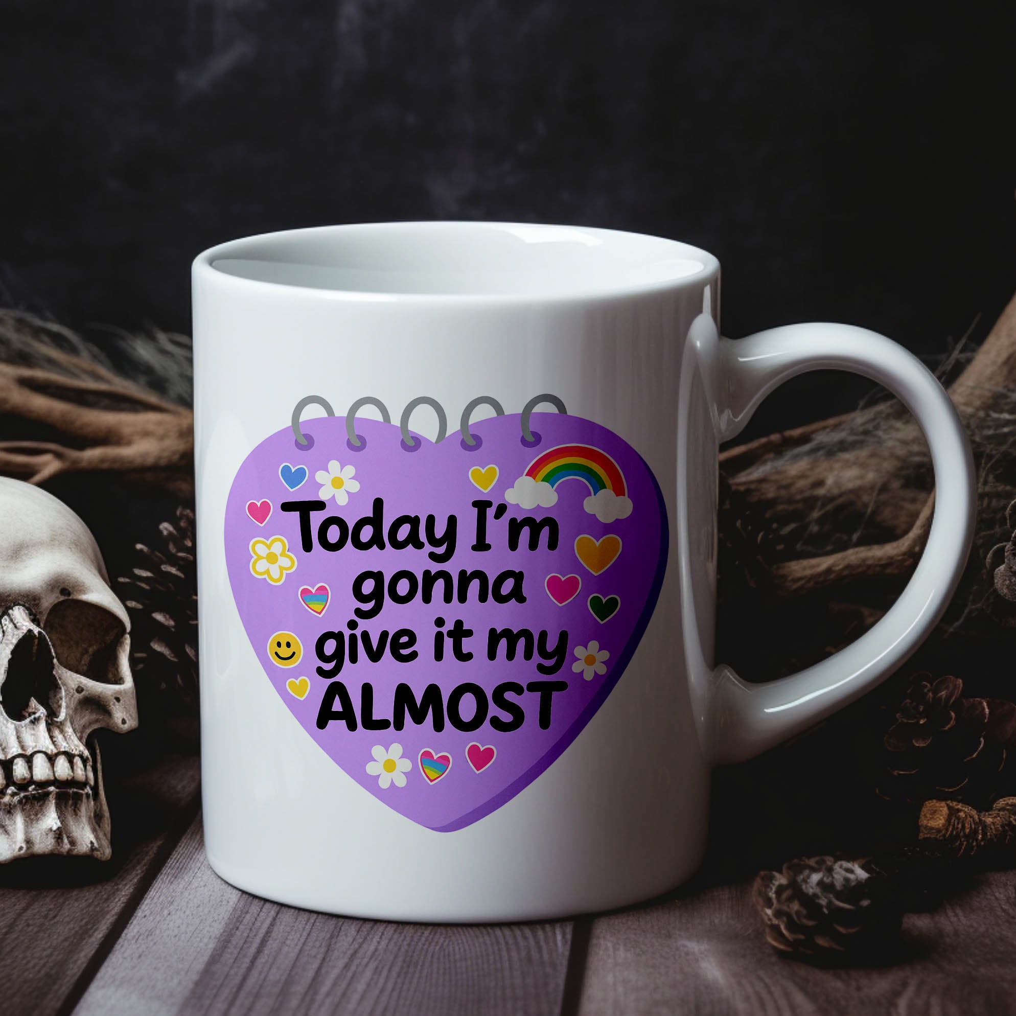 Today I'm Gonna Give it My Almost- Ceramic Coffee Mug 11 or 15oz