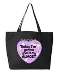 Today I'm Gonna Give it My Almost - Canvas Tote Bag