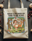 What a Fucker Up Time to Be Alive - Canvas Tote Bag