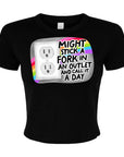 Might Stick A Fork In An Outlet And Call It A Day - Women's Cropped Baby Tee