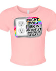 Might Stick A Fork In An Outlet And Call It A Day - Women's Cropped Baby Tee