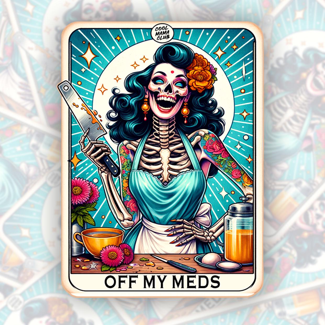 Off My Meds - Vinyl Water Resistant Sticker, Laptop Sticker, Phone Sticker, Water Bottle Sticker, Cute Decal
