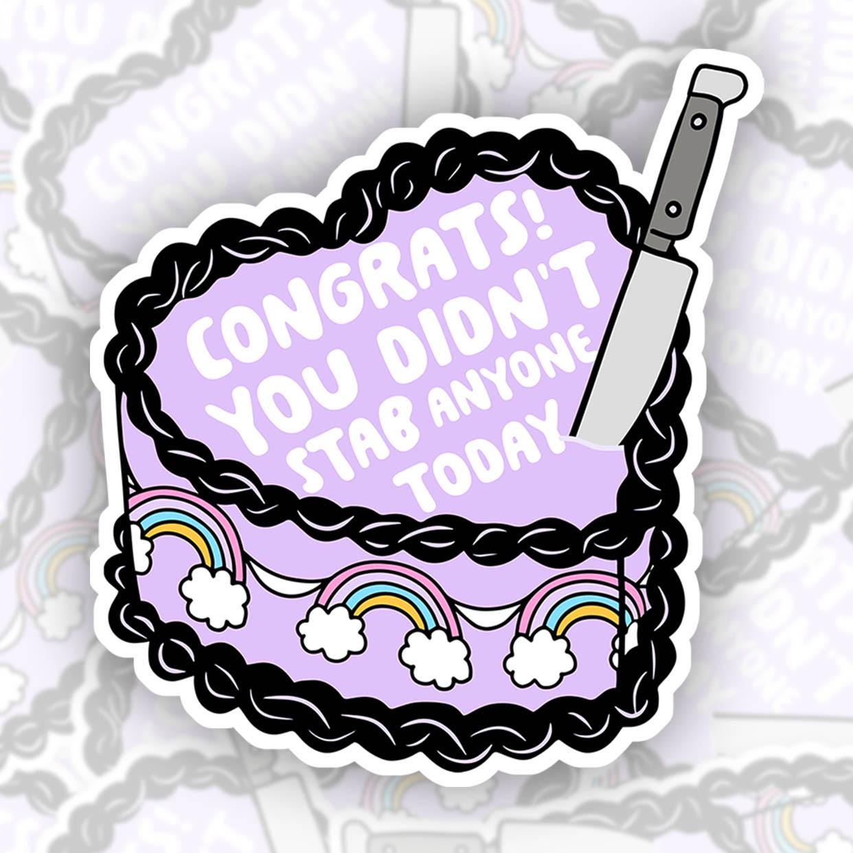 Congrats, You Didn't Stab Anyone Today - Vinyl Water Resistant Sticker, Laptop Sticker, Phone Sticker, Water Bottle Sticker, Cute Decal