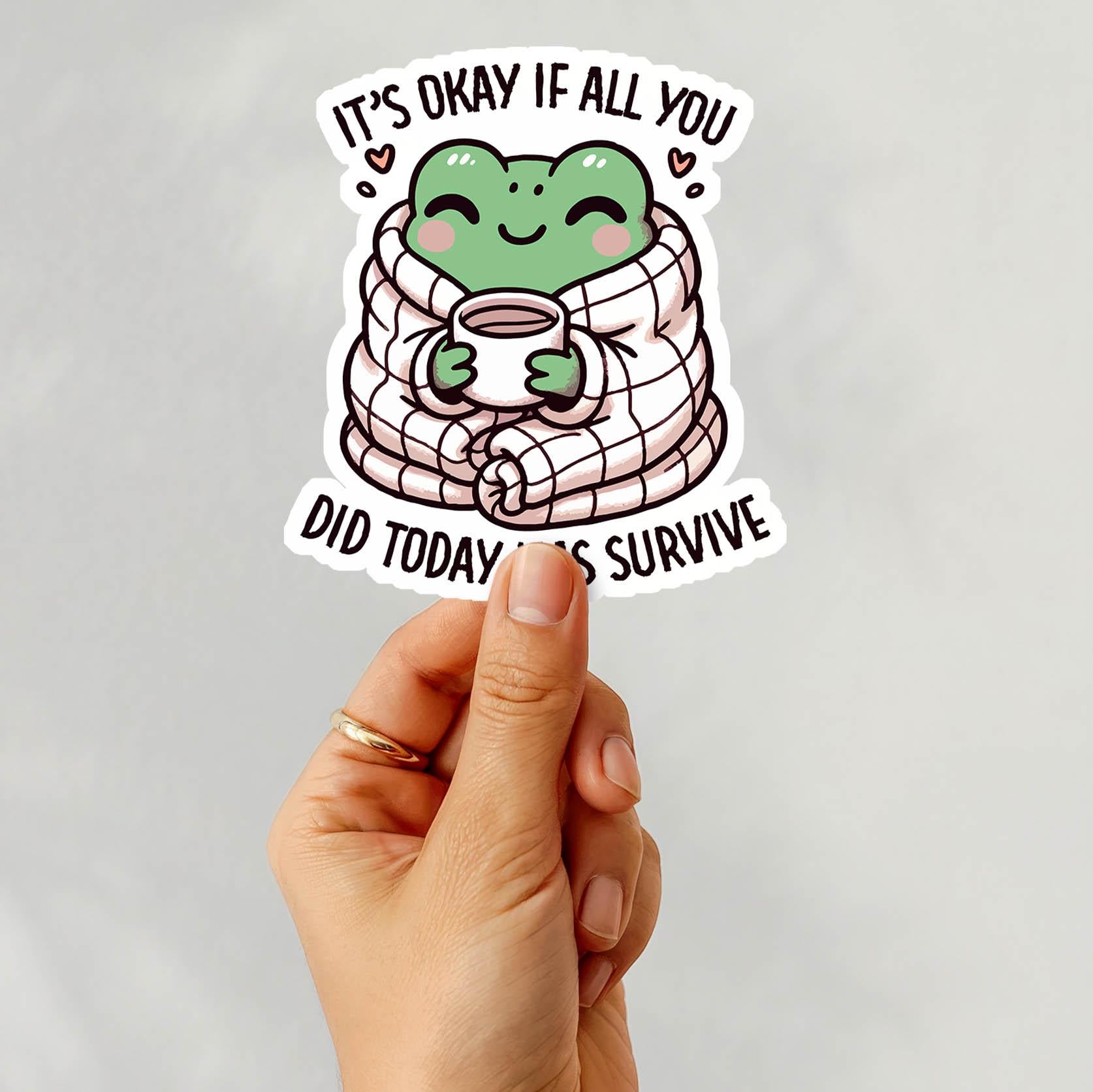 It's Ok If All You Did Today Is Survive - Vinyl Water Resistant Sticker, Laptop Sticker, Phone Sticker, Water Bottle Sticker, Cute Decal