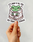 It's Ok If All You Did Today Is Survive - Vinyl Water Resistant Sticker, Laptop Sticker, Phone Sticker, Water Bottle Sticker, Cute Decal