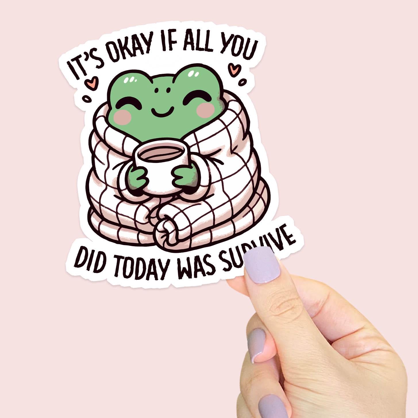 It's Ok If All You Did Today Is Survive - Vinyl Water Resistant Sticker, Laptop Sticker, Phone Sticker, Water Bottle Sticker, Cute Decal
