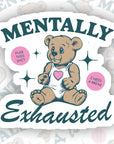 Mentally Exhausted - Vinyl Water Resistant Sticker, Laptop Sticker, Phone Sticker, Water Bottle Sticker