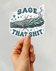 Sage That Shit - Vinyl Water Resistant Sticker, Laptop Sticker, Phone Sticker, Water Bottle Sticker