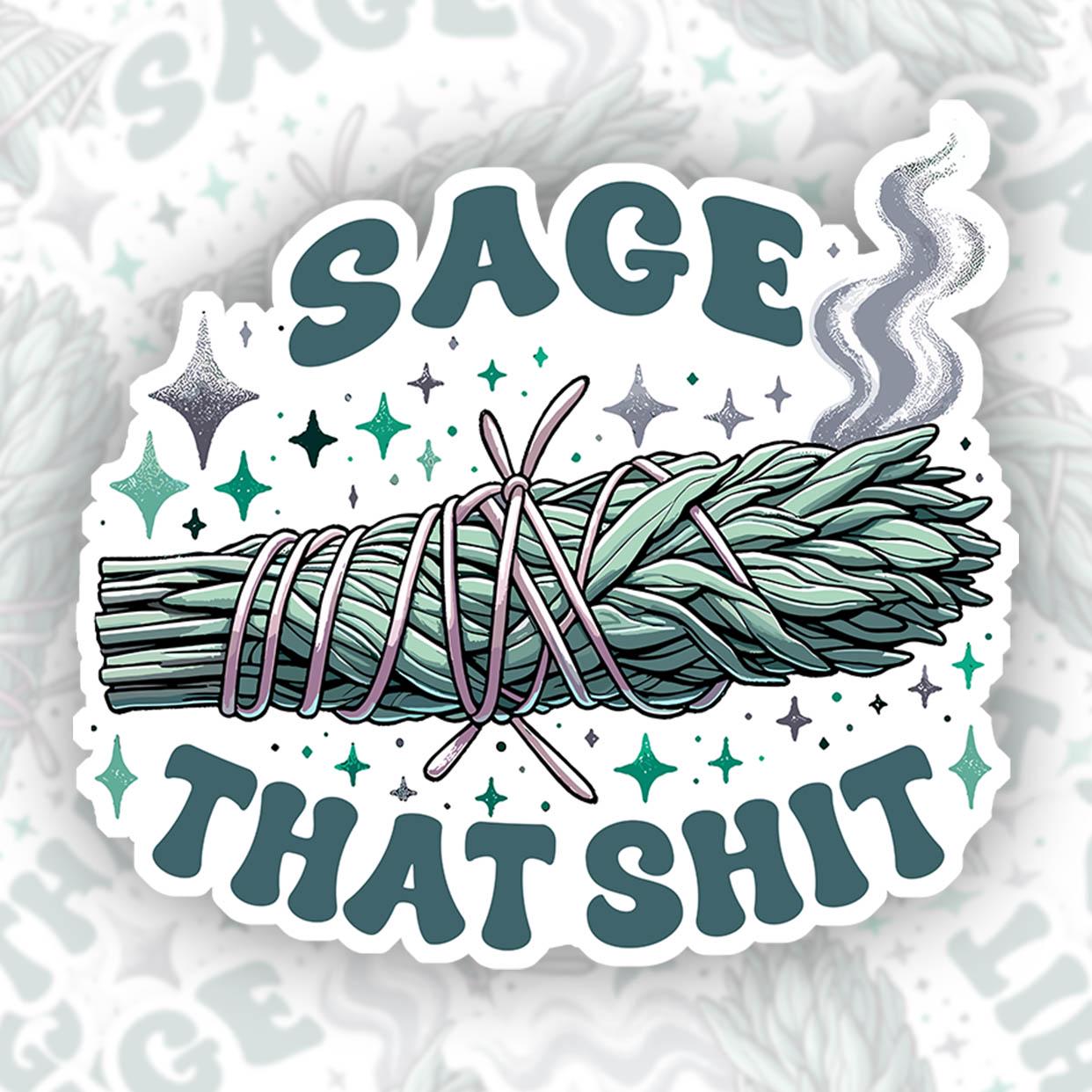 Sage That Shit - Vinyl Water Resistant Sticker, Laptop Sticker, Phone Sticker, Water Bottle Sticker