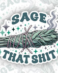 Sage That Shit - Vinyl Water Resistant Sticker, Laptop Sticker, Phone Sticker, Water Bottle Sticker