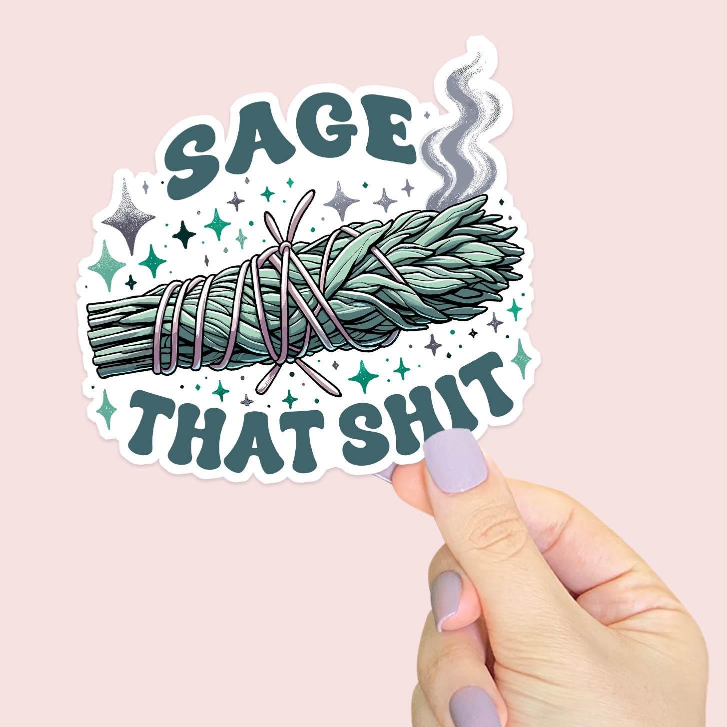 Sage That Shit - Vinyl Water Resistant Sticker, Laptop Sticker, Phone Sticker, Water Bottle Sticker