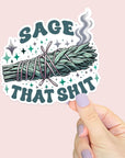 Sage That Shit - Vinyl Water Resistant Sticker, Laptop Sticker, Phone Sticker, Water Bottle Sticker