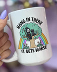 Hang in There, It Gets Worse - Ceramic Coffee Mug 11 or 15 oz, Funny Coffee Mug, Gift under 25, Coworker Gift
