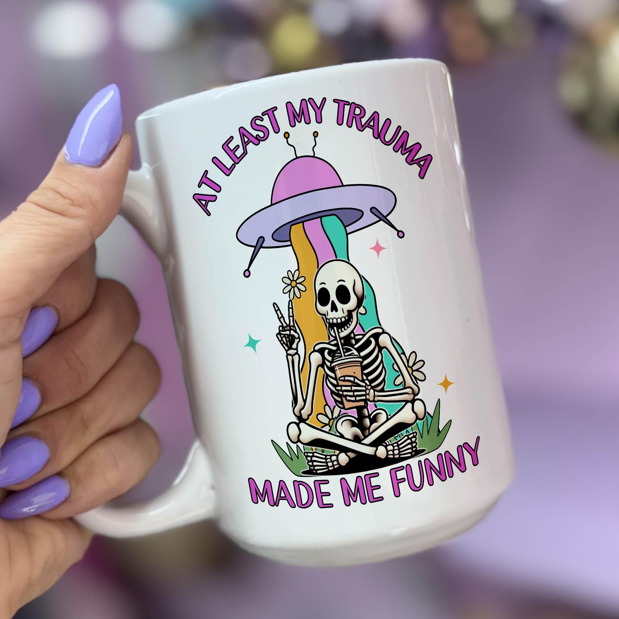 At Least My Trauma Made Me Funny - Ceramic Coffee Mug 11 or 15 oz, Funny Coffee Mug, Gift under 25, Coworker Gift