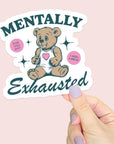 Mentally Exhausted - Vinyl Water Resistant Sticker, Laptop Sticker, Phone Sticker, Water Bottle Sticker