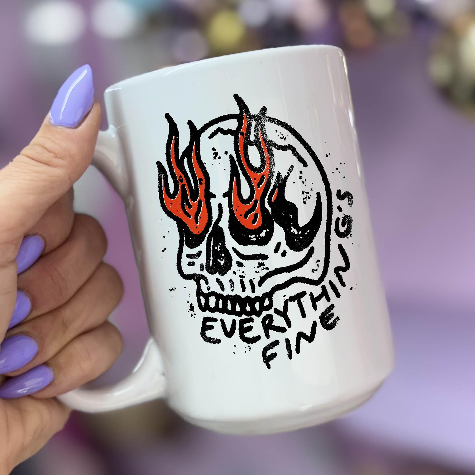 Everything's Fine - Ceramic Coffee Mug 11 or 15 oz