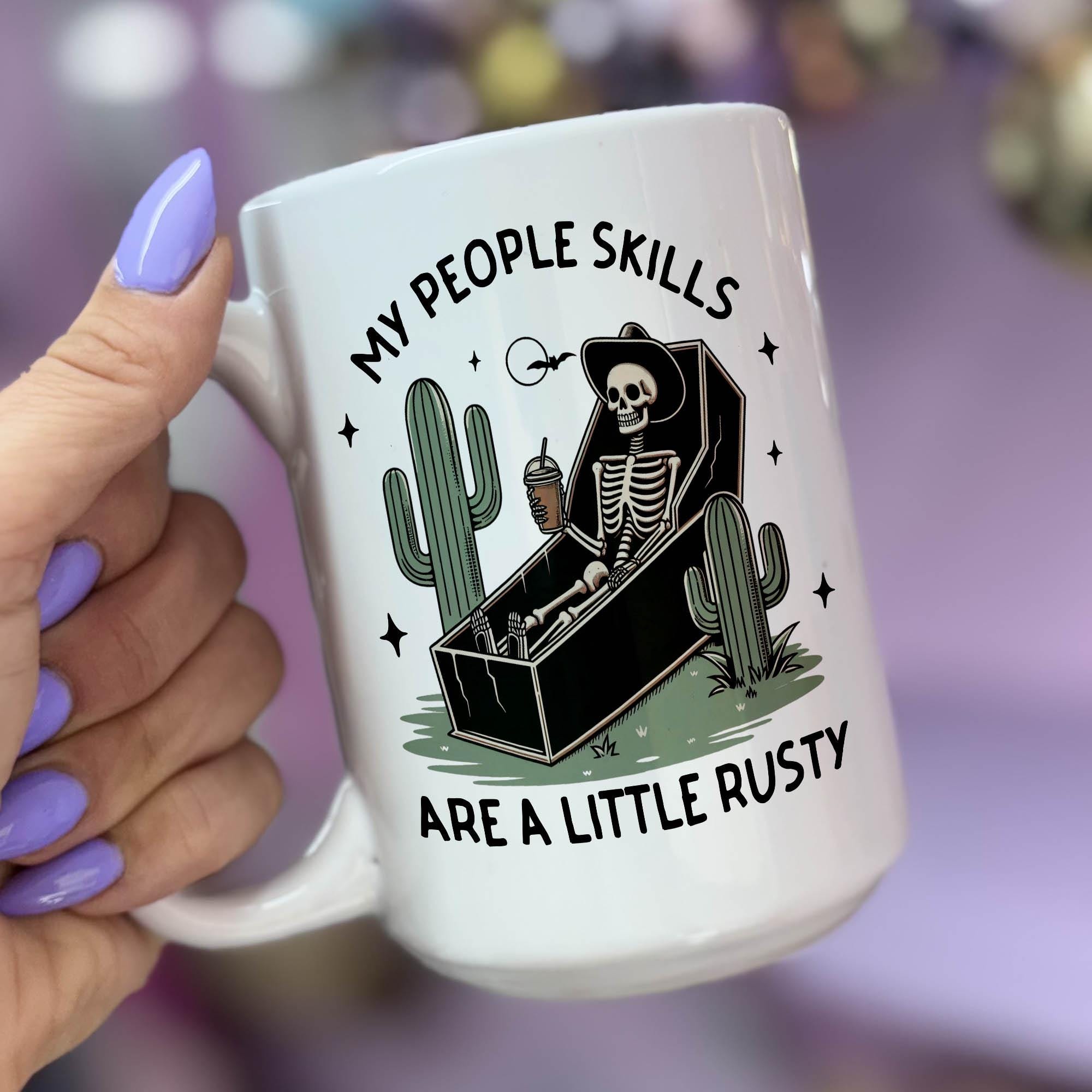 My People Skills are a Little Rusty - Ceramic Coffee Mug 11 or 15 oz, Funny Coffee Mug, Gift under 25, Coworker Gift