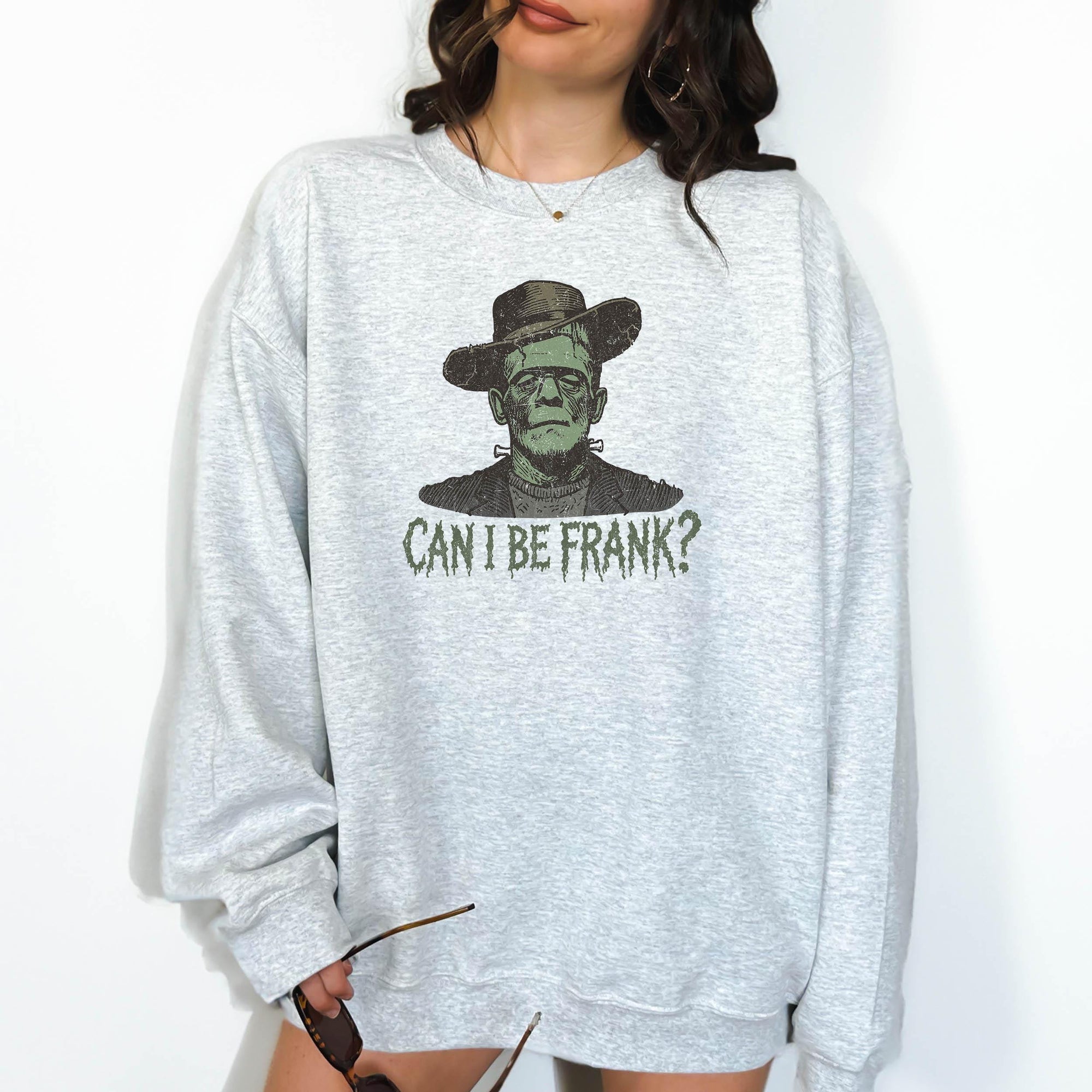 Can I Be Frank? - Crewneck Sweatshirt or Hoodie