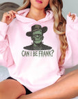 Can I Be Frank? - Crewneck Sweatshirt or Hoodie
