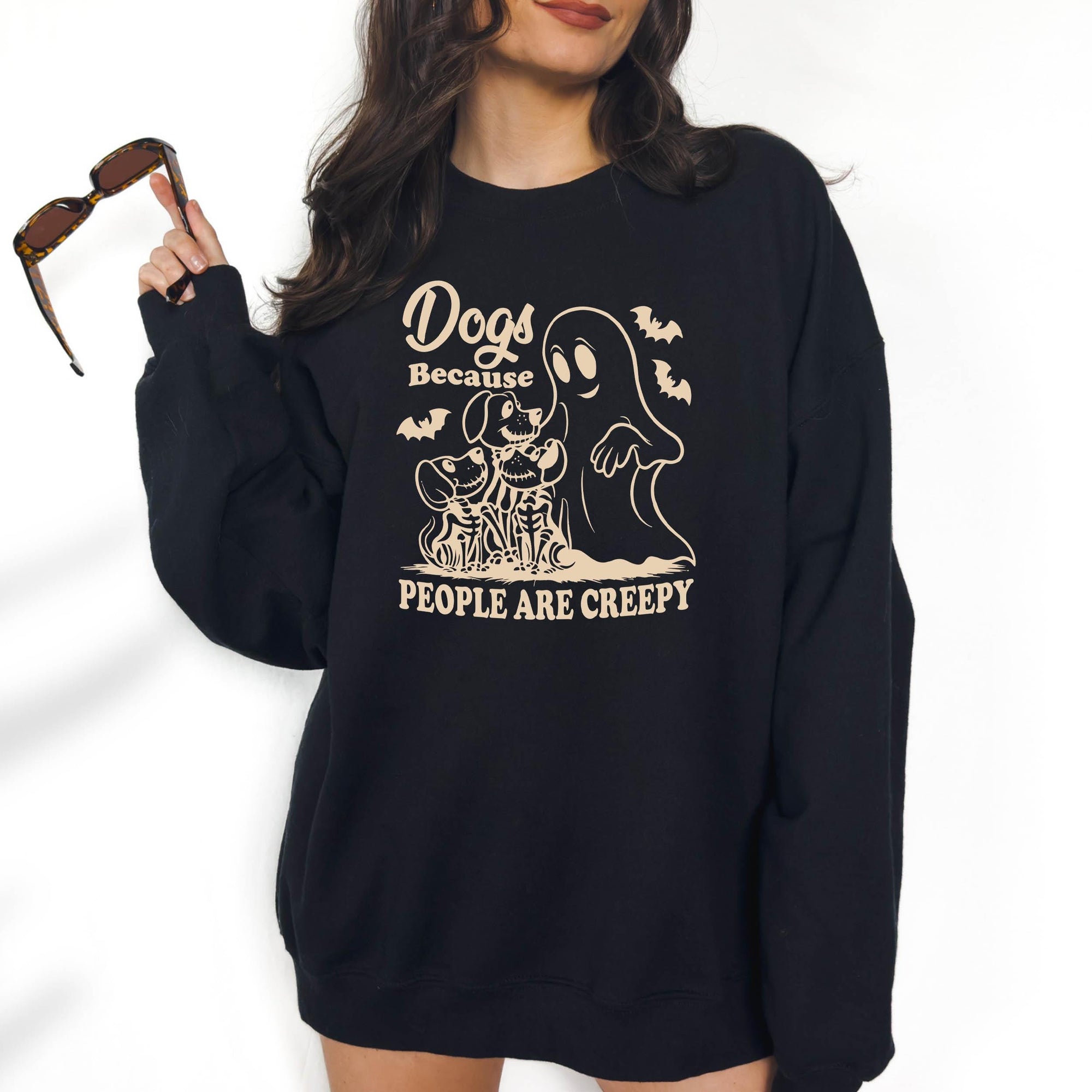 Dog Because People are Creepy - Crewneck Sweatshirt or Hoodie