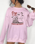 Dog Because People are Creepy - Crewneck Sweatshirt or Hoodie