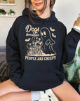 Dog Because People are Creepy - Crewneck Sweatshirt or Hoodie