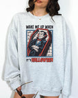 Wake Me Up When It's Halloween - Crewneck Sweatshirt or Hoodie