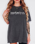 Immediately No - Comfort Colors T-shirt, Funny Shirt, Dark Humor