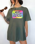 What (and I can't stress this enough) the Fuck? Comfort Colors T-shirt, Funny Shirt, Dark Humor