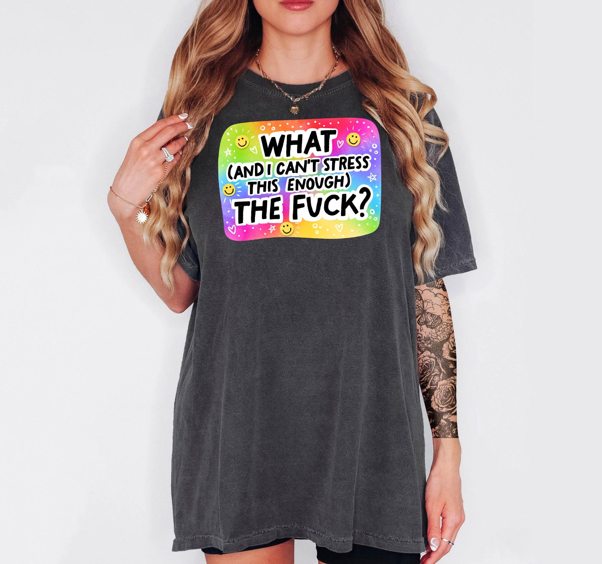 What (and I can&#39;t stress this enough) the Fuck? Comfort Colors T-shirt, Funny Shirt, Dark Humor