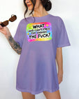 What (and I can't stress this enough) the Fuck? Comfort Colors T-shirt, Funny Shirt, Dark Humor