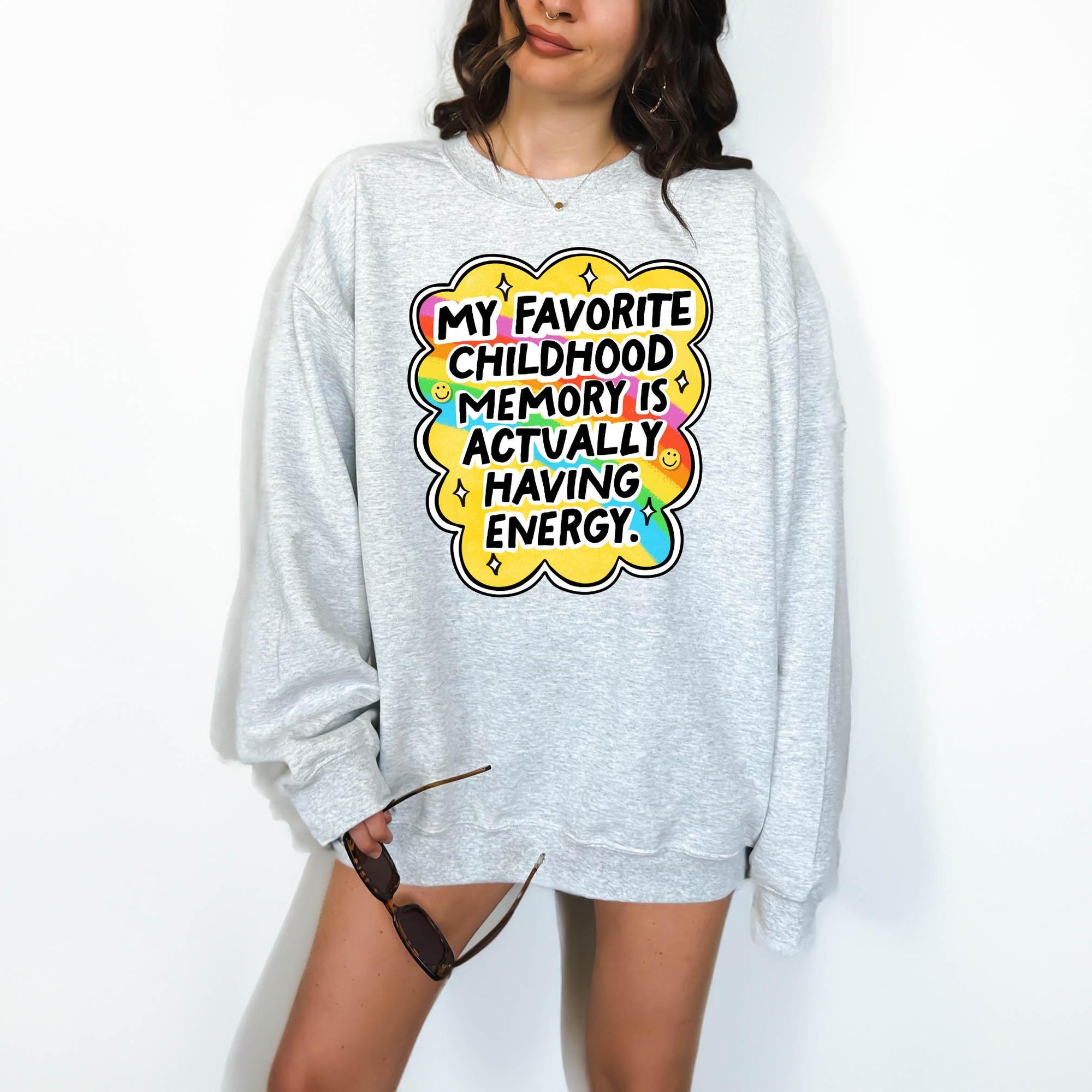 My Favorite Childhood Memory is Actually Having Energy - Crewneck Sweatshirt or Hoodie