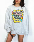 My Favorite Childhood Memory is Actually Having Energy - Crewneck Sweatshirt or Hoodie