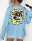 My Favorite Childhood Memory is Actually Having Energy - Crewneck Sweatshirt or Hoodie