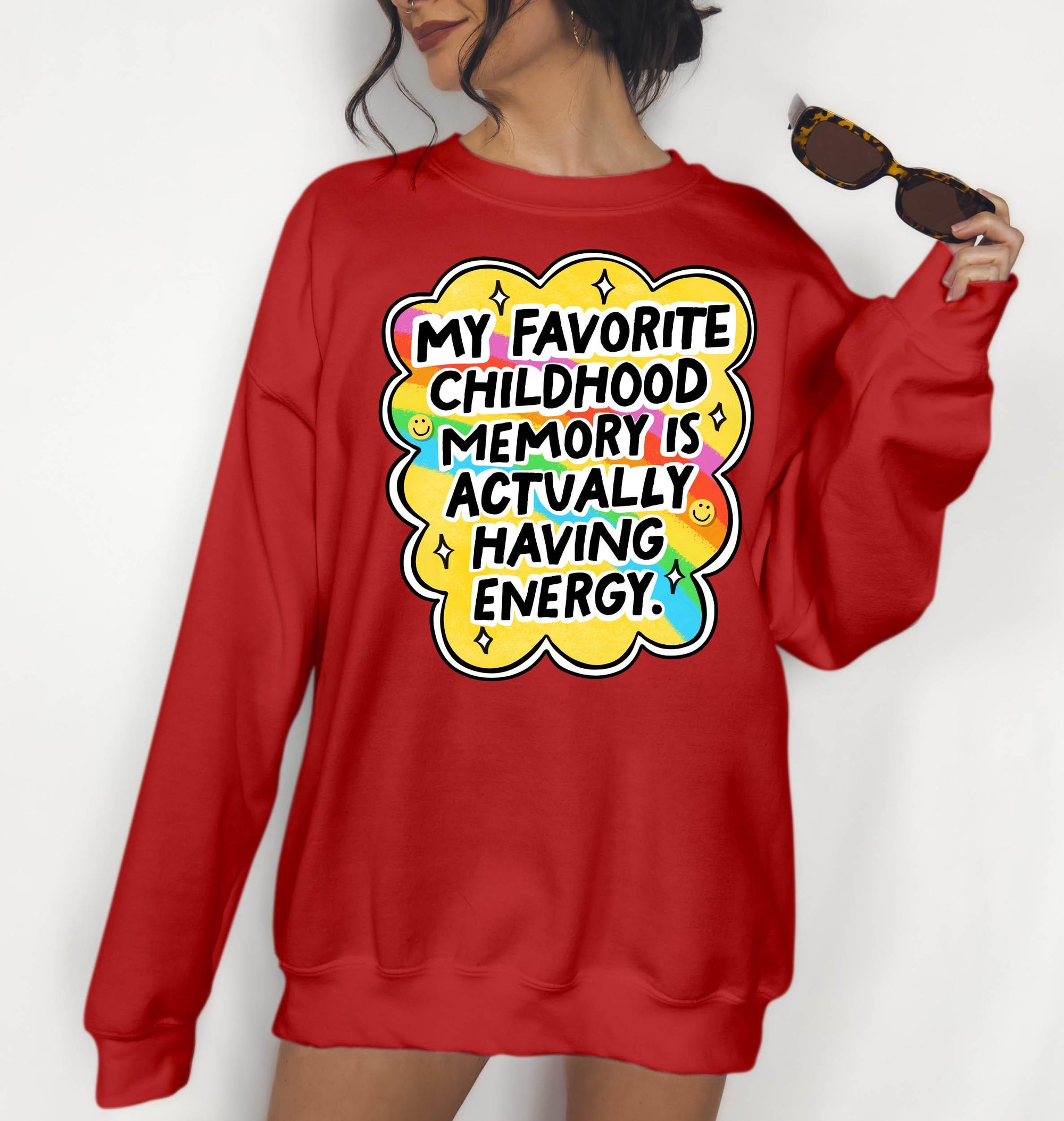 My Favorite Childhood Memory is Actually Having Energy - Crewneck Sweatshirt or Hoodie