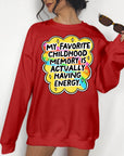 My Favorite Childhood Memory is Actually Having Energy - Crewneck Sweatshirt or Hoodie