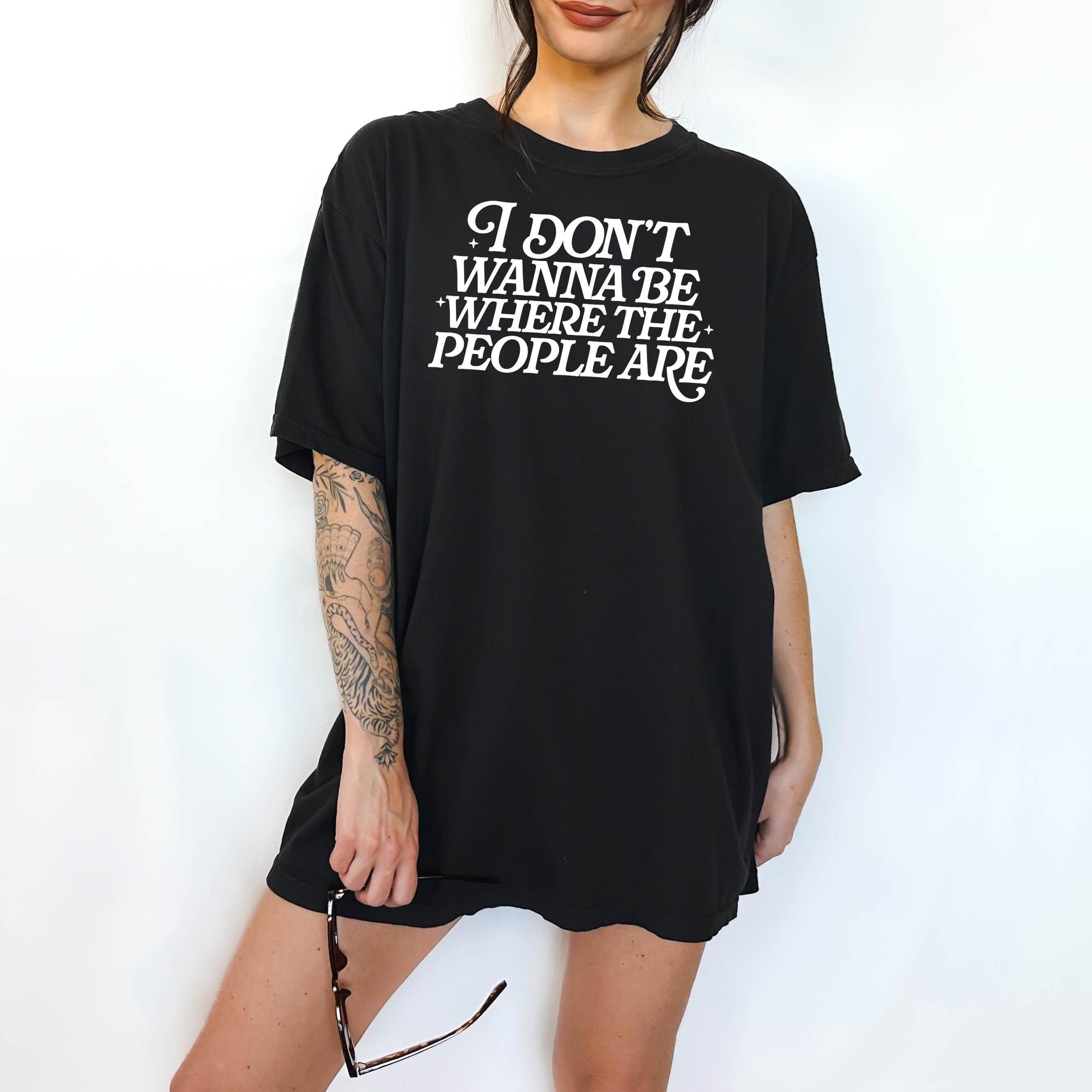 I Don'y Wanna Be Where the People Are - Comfort Colors T-shirt, Funny Shirt, Dark Humor