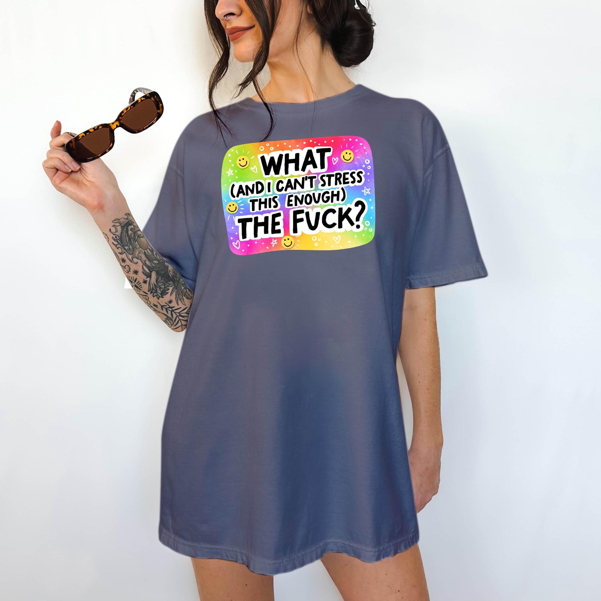 What (and I can't stress this enough) the Fuck? Comfort Colors T-shirt, Funny Shirt, Dark Humor