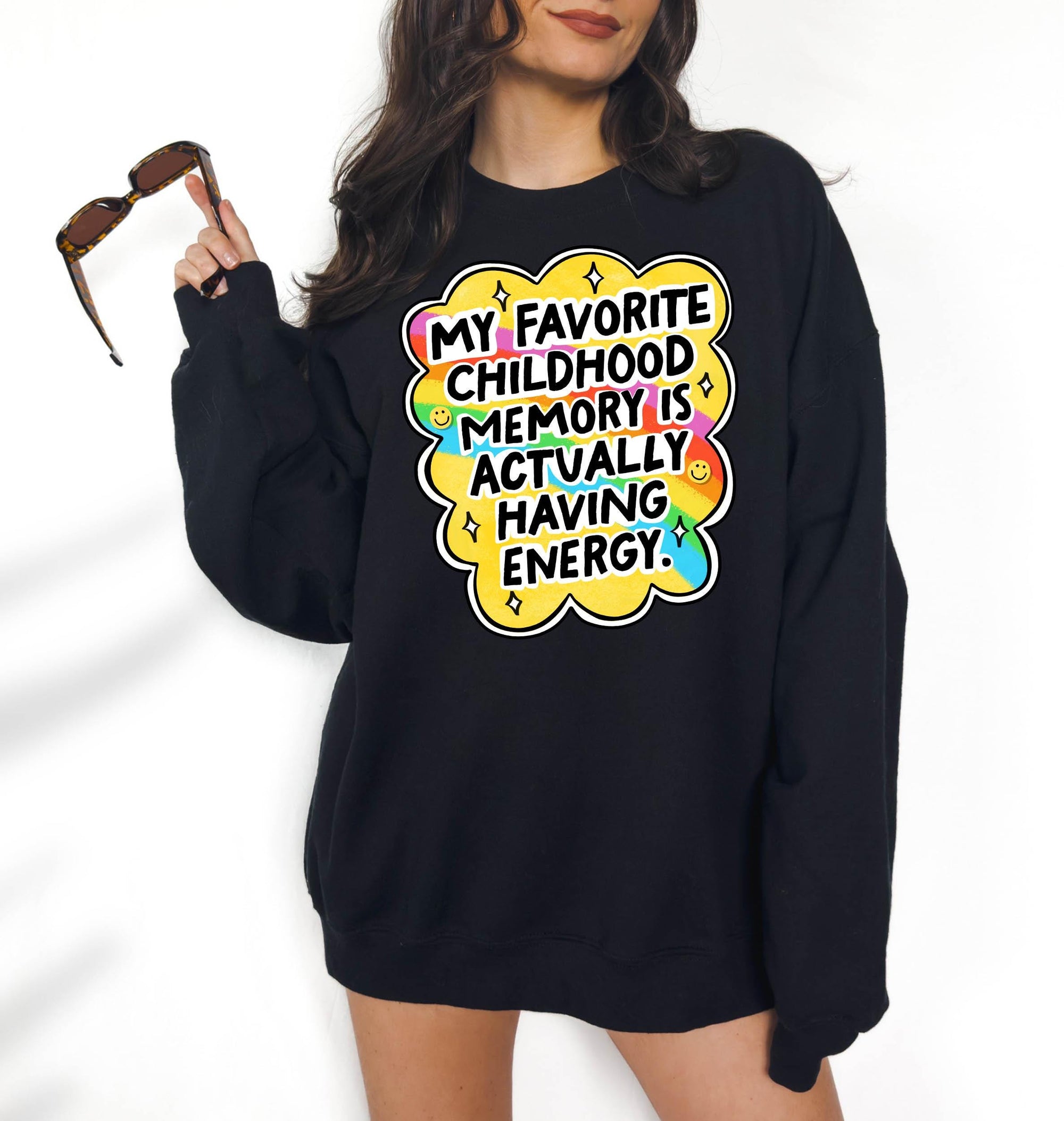 My Favorite Childhood Memory is Actually Having Energy - Crewneck Sweatshirt or Hoodie