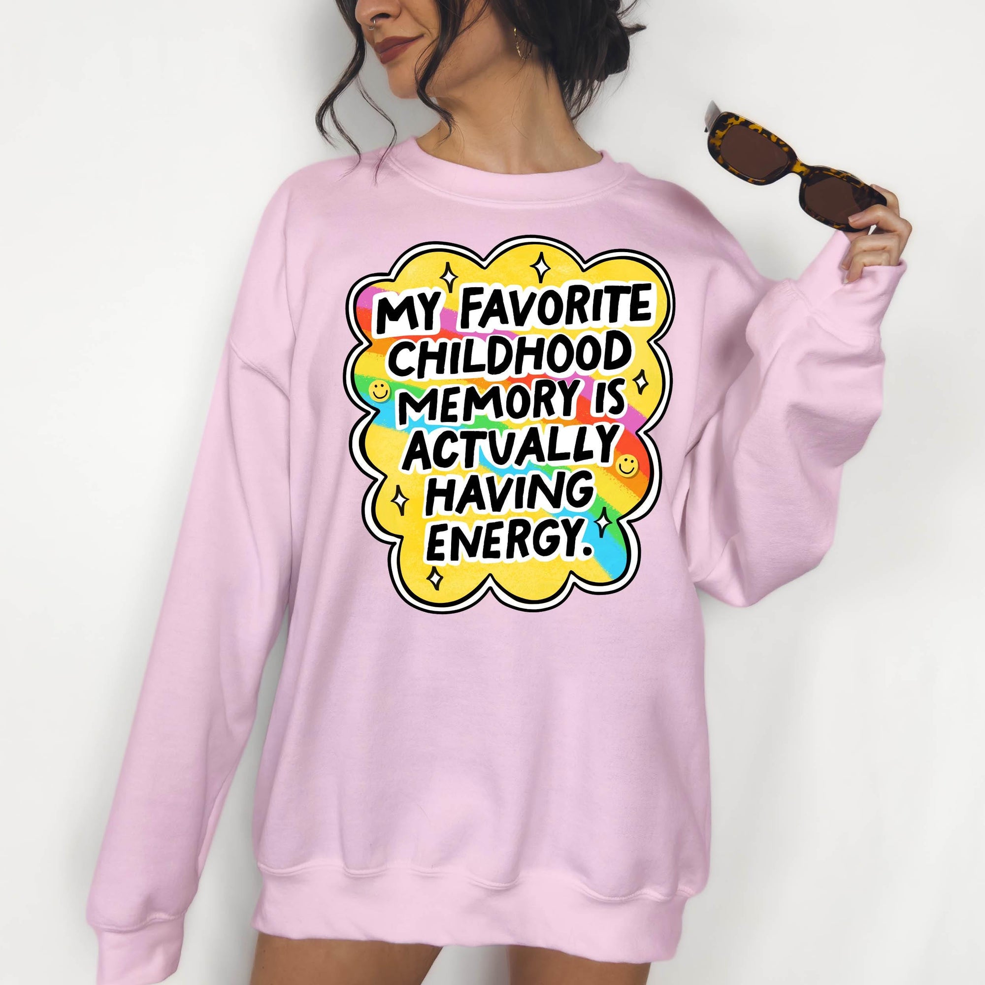 My Favorite Childhood Memory is Actually Having Energy - Crewneck Sweatshirt or Hoodie