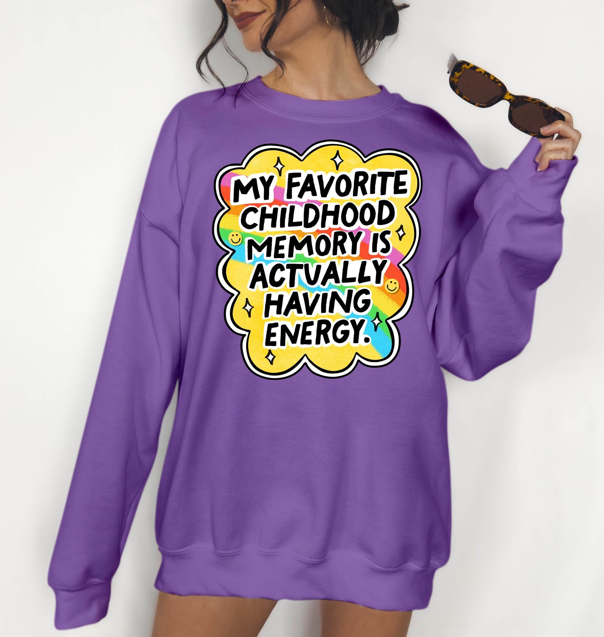 My Favorite Childhood Memory is Actually Having Energy - Crewneck Sweatshirt or Hoodie