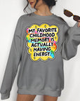 My Favorite Childhood Memory is Actually Having Energy - Crewneck Sweatshirt or Hoodie
