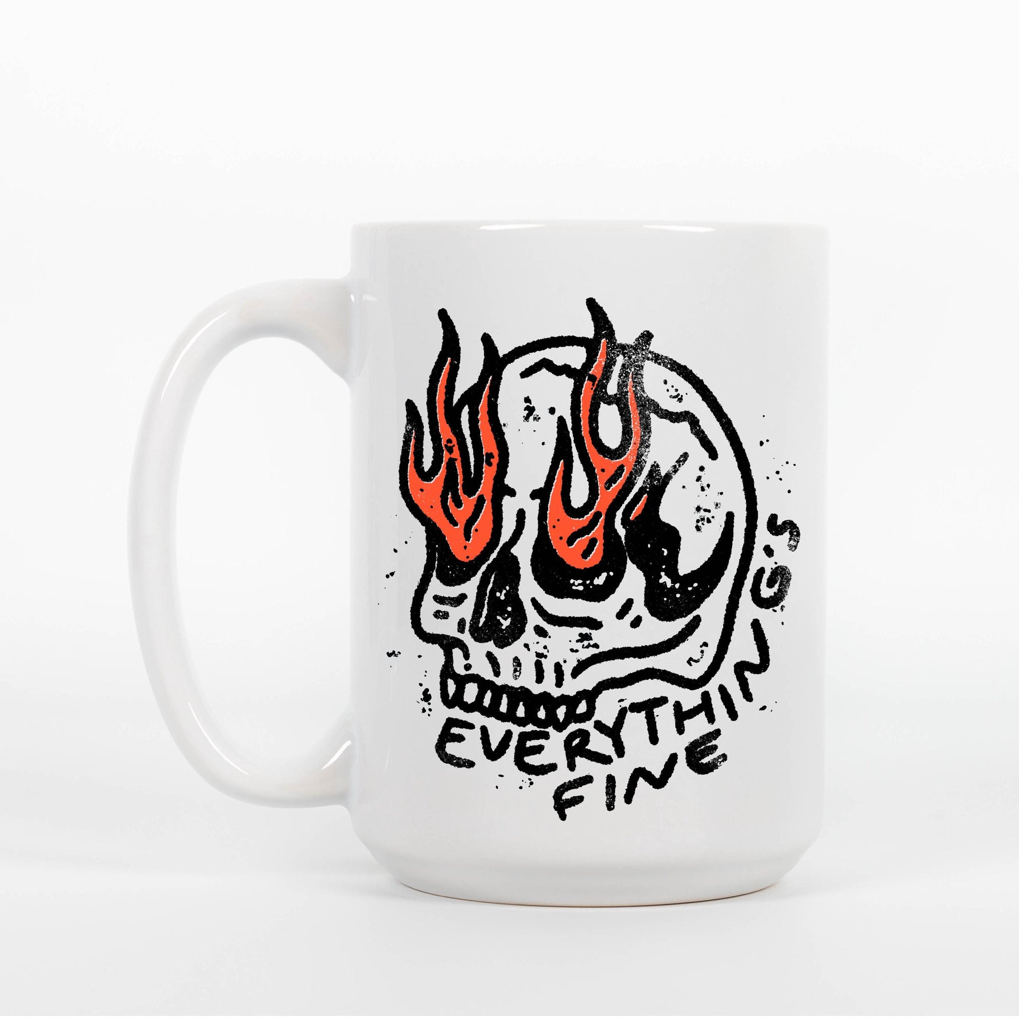 Everything's Fine - Ceramic Coffee Mug 11 or 15 oz
