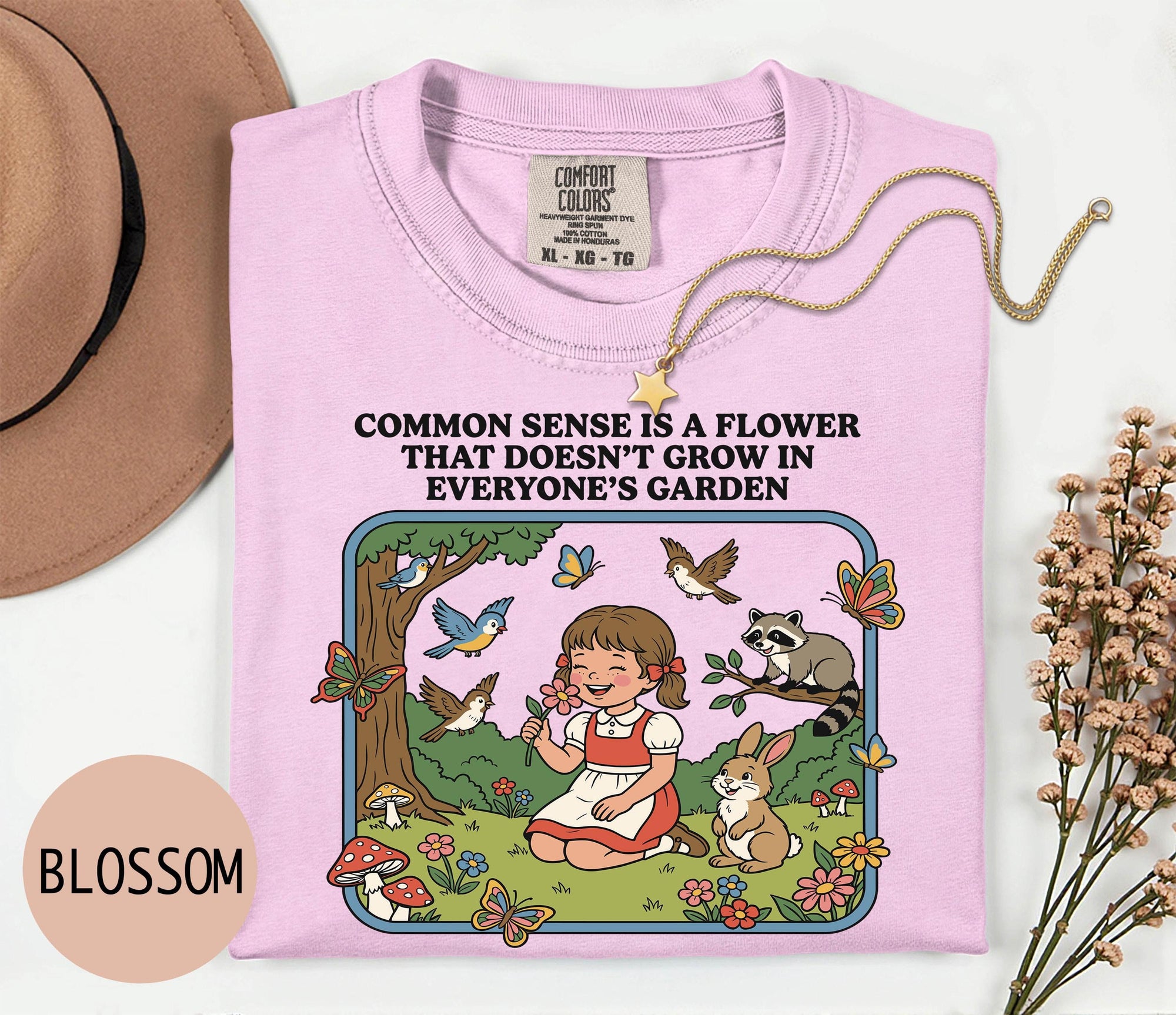 Common Sense is a Flower that Doesn't Grow in Everybody's Garden - Comfort Colors T-shirt, Funny Shirt, Dark Humor