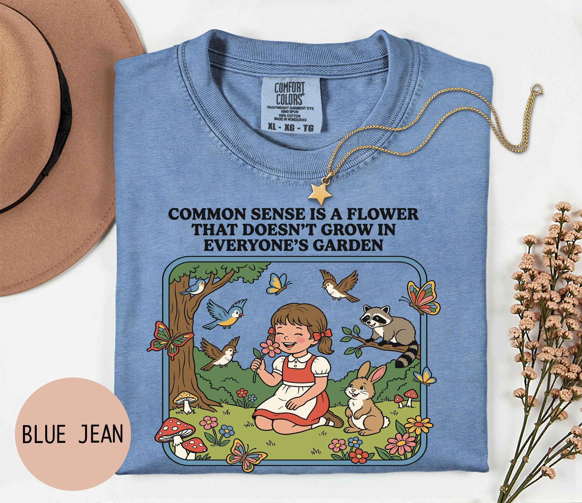 Common Sense is a Flower that Doesn't Grow in Everybody's Garden - Comfort Colors T-shirt, Funny Shirt, Dark Humor