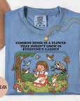 Common Sense is a Flower that Doesn't Grow in Everybody's Garden - Comfort Colors T-shirt, Funny Shirt, Dark Humor