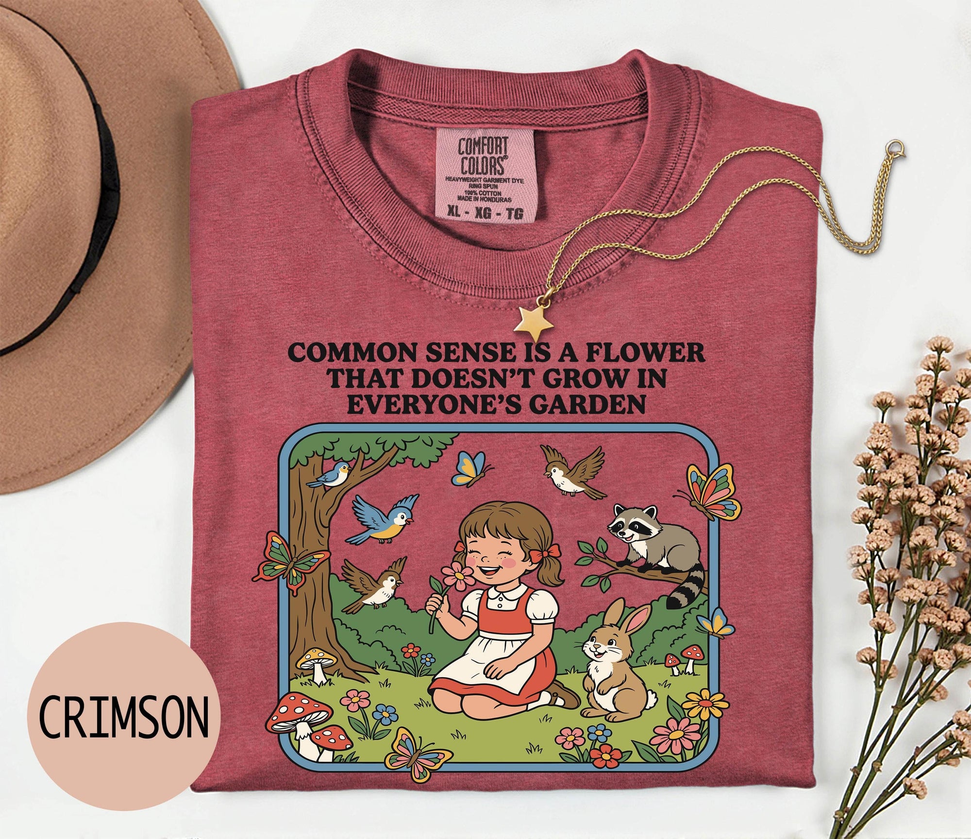 Common Sense is a Flower that Doesn't Grow in Everybody's Garden - Comfort Colors T-shirt, Funny Shirt, Dark Humor