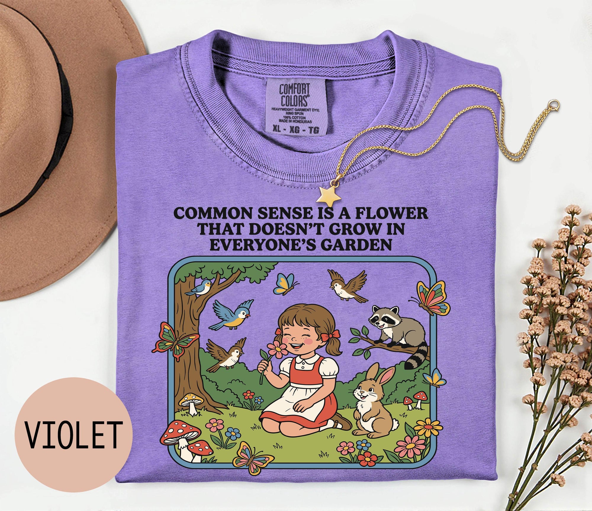 Common Sense is a Flower that Doesn't Grow in Everybody's Garden - Comfort Colors T-shirt, Funny Shirt, Dark Humor